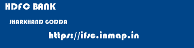 HDFC BANK  JHARKHAND GODDA    ifsc code
